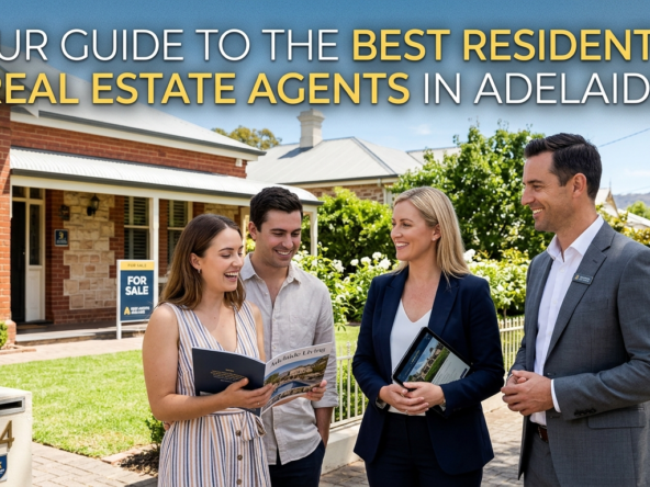 Your Guide to the Best Residential Real Estate Agents in Adelaide